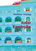 E-Book (epub) Außer Kontrolle von Matthias Freytag