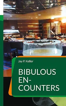 E-Book (epub) Bibulous En-Counters von Jay P. Keller