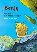 E-Book (epub) Benjy, und wie er den Krebs besiegte von Urs Richle