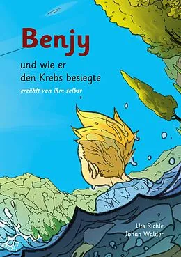 E-Book (epub) Benjy, und wie er den Krebs besiegte von Urs Richle