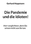 E-Book (epub) Die Pandemie und die Idioten! von Gerhard Hoppmann