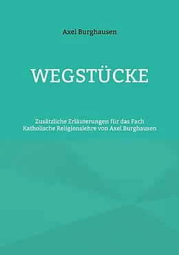 E-Book (epub) Wegstücke von Axel Burghausen