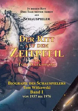 E-Book (epub) Der Ritt auf dem Zeit Pfeil Band I von Tom Witkowski