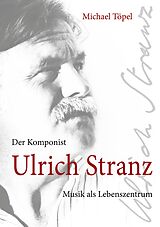 E-Book (epub) Der Komponist Ulrich Stranz von Michael Töpel