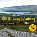 E-Book (epub) Ein Bildungs-Auftrag aus der Stille von Bernhard W. S. Sandkühler