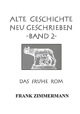E-Book (epub) Alte Geschichte neu geschrieben Band 2 von Frank Zimmermann