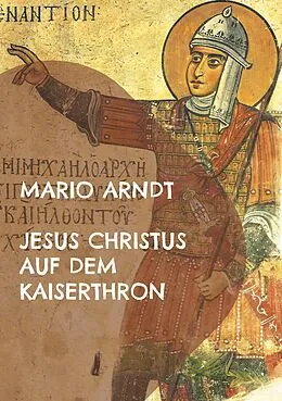 E-Book (epub) Jesus Christus auf dem Kaiserthron von Mario Arndt