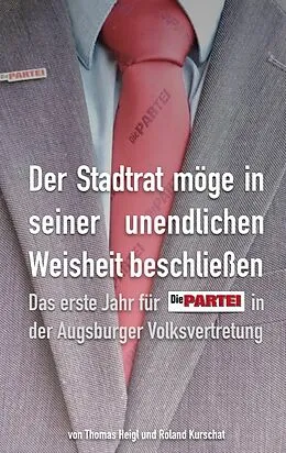 E-Book (pdf) Der Stadtrat möge in seiner unendlichen Weisheit beschließen von Thomas Heigl, Roland Kurschat