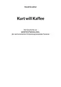 E-Book (epub) Kurt will Kaffee von Harald Grundner