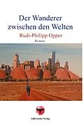 E-Book (epub) Der Wanderer zwischen den Welten von Rudi-Philipp Opper