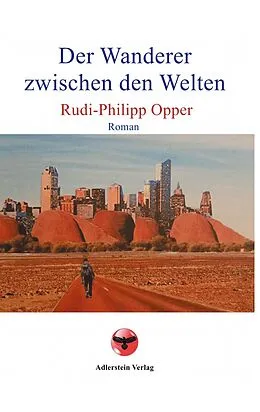 E-Book (epub) Der Wanderer zwischen den Welten von Rudi-Philipp Opper