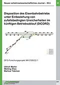 E-Book (pdf) Disposition des Eisenbahnbetriebs unter Einbeziehung von zufallsbedingten Unsicherheiten im künftigen Betriebsablauf (DICORD) von -Ing. Ullrich Martin, -Ing. Weiting Zhao, M. Sc. Tideman