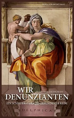 E-Book (epub) Wir Denunzianten. Denigrare Gaudium Est von Erik V. Grawert-May