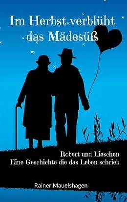 E-Book (epub) Im Herbst verblüht das Mädesüß von Rainer Mauelshagen