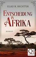 E-Book (epub) Entscheidung in Afrika von Elke R. Richter
