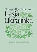 E-Book (epub) Das geistige Erbe von Lesja Ukrajinka von Irena Katschaniuk-Spiech