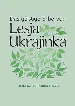 E-Book (epub) Das geistige Erbe von Lesja Ukrajinka von Irena Katschaniuk-Spiech