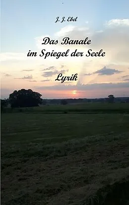 E-Book (epub) Das Banale im Spiegel der Seele von J. J. Ebel