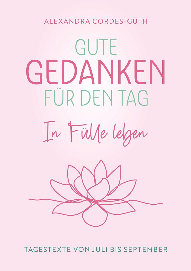 Gute Gedanken für den Tag - In Fülle leben