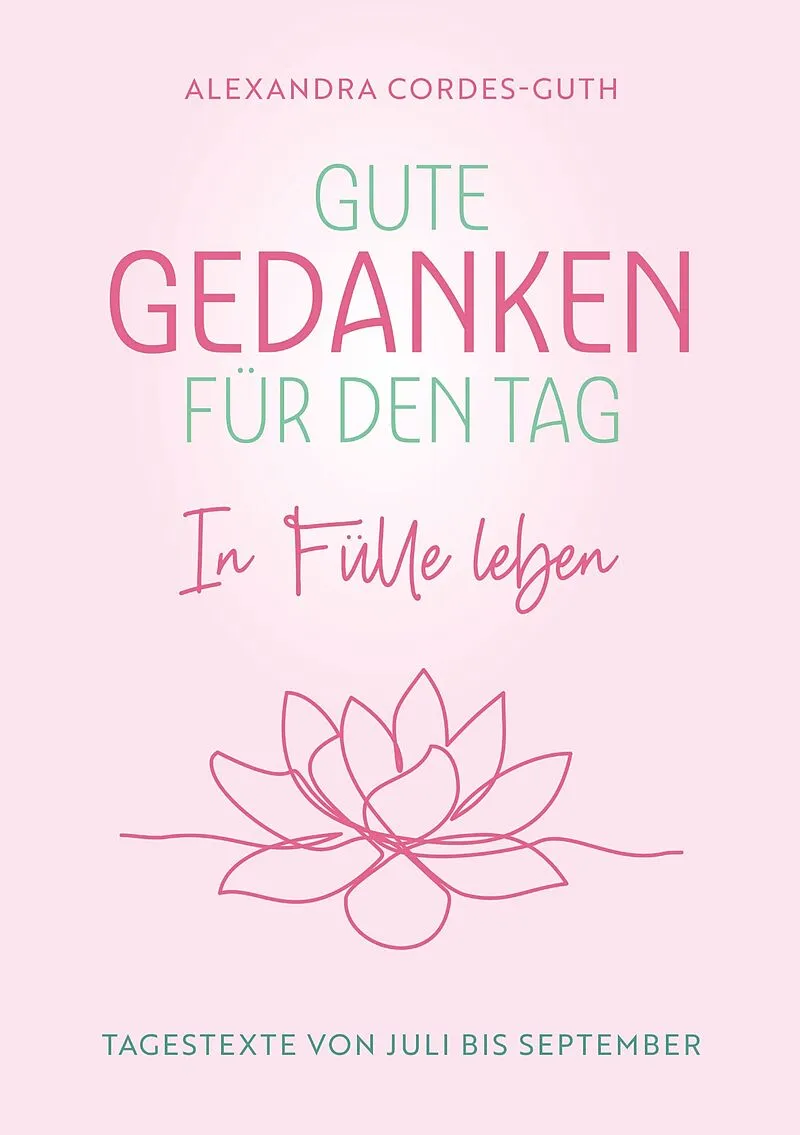 Gute Gedanken für den Tag - In Fülle leben