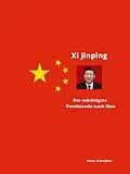 E-Book (epub) Xi Jinping Der mächtigste Vorsitzende nach Mao Zedong von Rene Schreiber