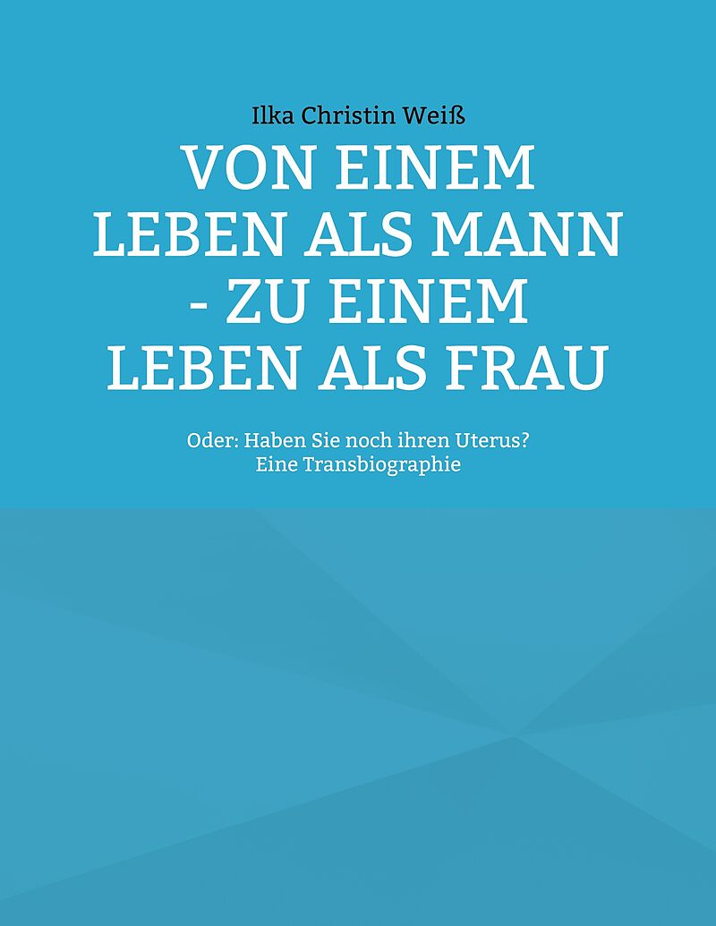 Von einem Leben als Mann - zu einem Leben als Frau
