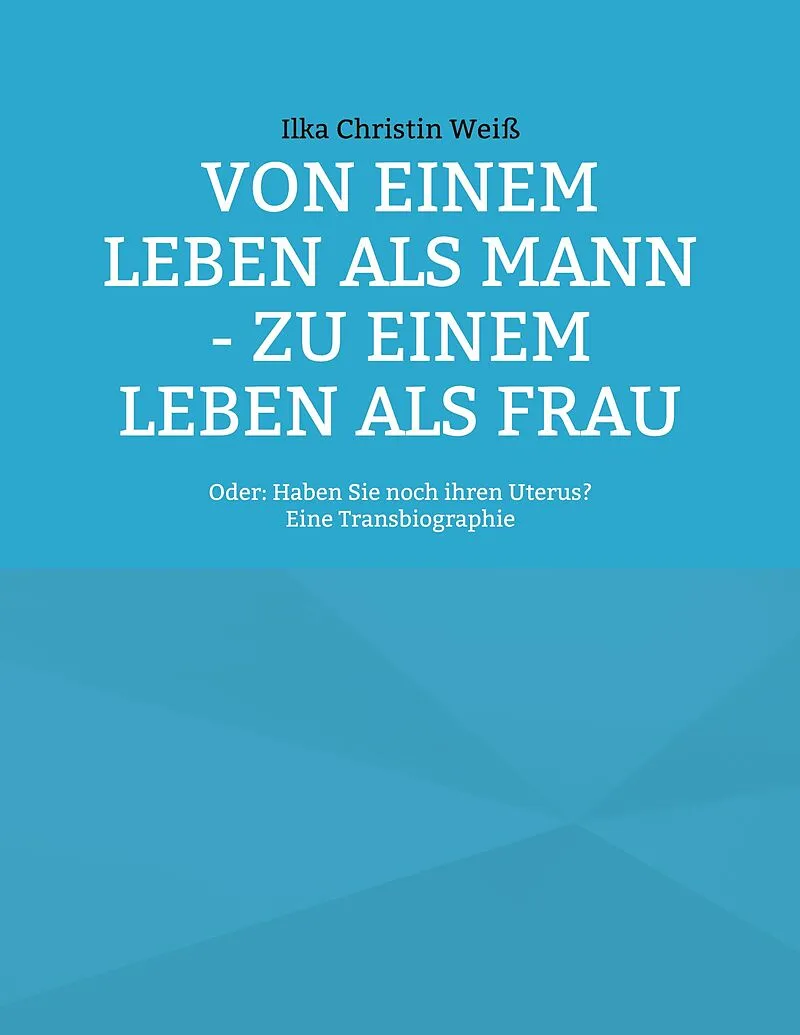 Von einem Leben als Mann - zu einem Leben als Frau