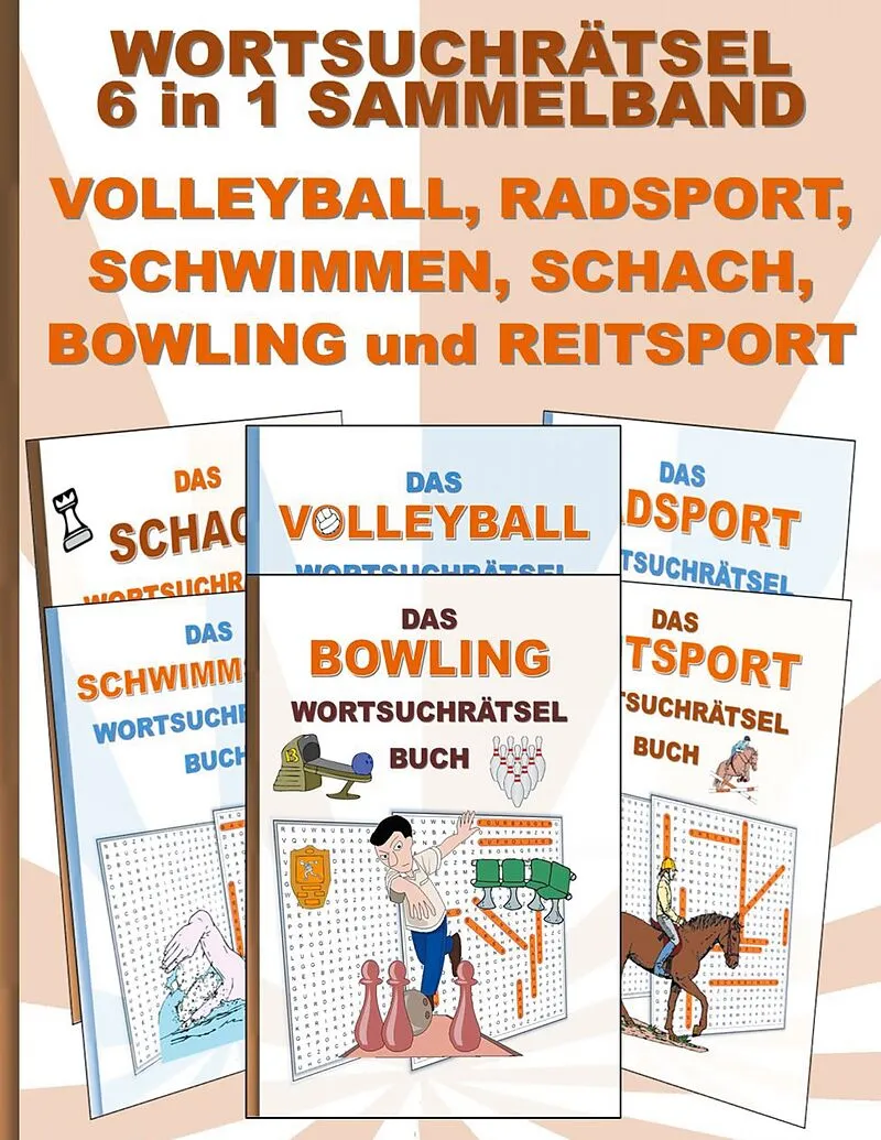 WORTSUCHRÄTSEL 6 in 1 SAMMELBAND VOLLEYBALL, RADSPORT, SCHWIMMEN, SCHACH, BOWLING und REITSPORT