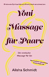 Kartonierter Einband Yoni Massage für Paare von Alisha Schmidt