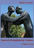 E-Book (epub) Deutsch-Französische Liaison von Walter W. Braun