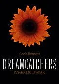 E-Book (epub) Dreamcatchers: Grahams Lehren von Chris Bennett