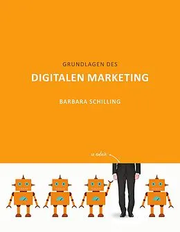 E-Book (epub) Grundlagen des Digitalen Marketing von Barbara Schilling