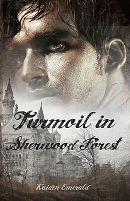 eBook (epub) Turmoil in Sherwood Forest de Kaiden Emerald