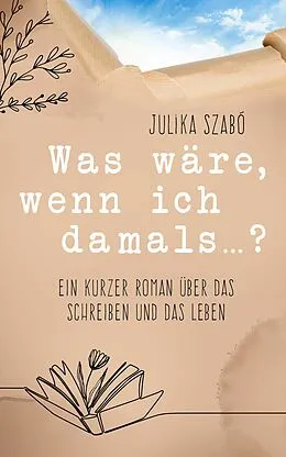 E-Book (epub) Was wäre, wenn ich damals...? von Julika Szabó