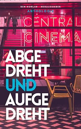 E-Book (epub) Abgedreht &amp; Aufgedreht von Ben Kohler, Vanessa-Marie Starker, Karin Jacob
