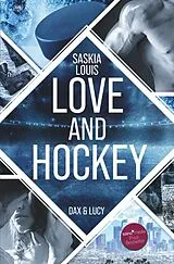 Kartonierter Einband (Kt) Love and Hockey: Dax & Lucy von Saskia Louis