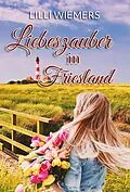 E-Book (epub) Liebeszauber in Friesland von Lilli Wiemers