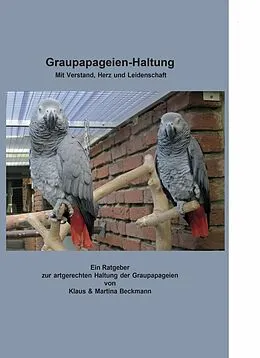 E-Book (epub) Graupapageien-Haltung von Klaus Beckmann, Martina Beckmann