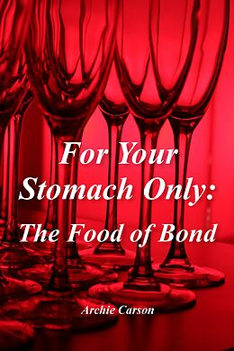 E-Book (epub) For Your Stomach Only: The Food of Bond von Archie Carson