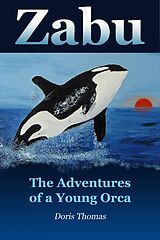 E-Book (epub) Zabu - The Adventures of a Young Orca von Doris Thomas