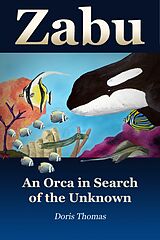 eBook (epub) Zabu - An Orca in Search of the Unknown de Doris Thomas