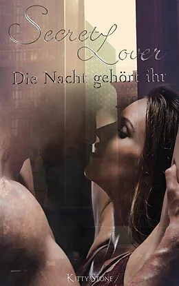 E-Book (epub) Secret Lover: Die Nacht gehört ihr von Kitty Stone