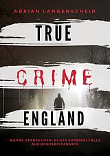 Kartonierter Einband True Crime England von Adrian Langenscheid, Franziska Singer, Amrei Baumgartl