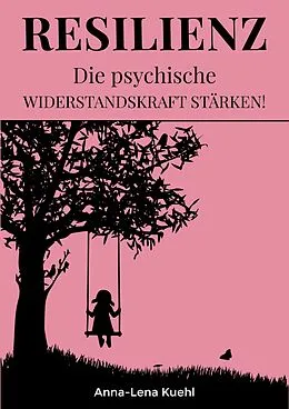 E-Book (epub) Resilienz Die psychische Widerstandskraft stärken von Anna-Lena Kuehl