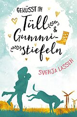 Kartonierter Einband Geküsst in Tüll & Gummistiefeln von Svenja Lassen