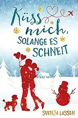 Kartonierter Einband Küss mich, solange es schneit von Svenja Lassen