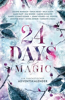 Kartonierter Einband 24 Days of Magic. Ein fantastischer Adventskalender von Karolyn Ciseau, Tanja Neise, Juliane Maibach