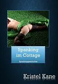 E-Book (epub) Spanking im Cottage von Kristel Kane