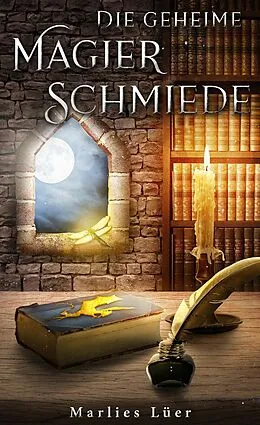 E-Book (epub) Die geheime Magierschmiede von Marlies Lüer