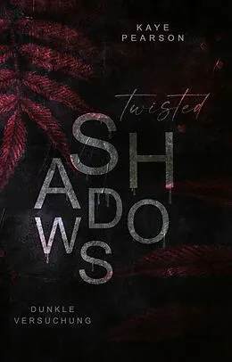E-Book (epub) Twisted Shadows: Dunkle Versuchung von Kaye Pearson